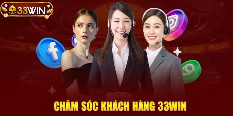 Đội ngũ chăm sóc khách hàng của điểm đến cá cược 33WIN 